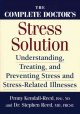 The complete doctor's stress solution : understanding, treating and preventing stress and stress-related illnesses  Cover Image