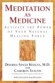 Meditation as medicine : activate the power of your natural healing force  Cover Image