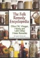 The folk remedy encyclopedia : olive oil, vinegar, honey and 1,001 other home remedies  Cover Image