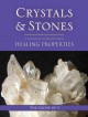 Go to record Crystals and stones : a complete guide to their healing pr...