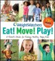 Weight Watchers eat! move! play! : a parent's guide for raising healthy, happy kids. Cover Image