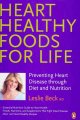Heart healthy foods for life : preventing heart disease through diet and nutrition  Cover Image
