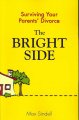 Go to record The bright side : surviving your parents' divorce