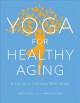 Yoga for healthy aging : a guide to lifelong well-being  Cover Image
