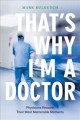 That's why I'm a doctor : physicians recount their most memorable moments  Cover Image