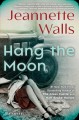 Hang the moon : a novel  Cover Image