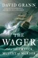 The Wager : a tale of shipwreck, mutiny, and murder  Cover Image