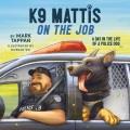 K9 Mattis on the job : a day in the life of a police dog  Cover Image