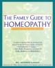 Go to record The family guide to homeopathy : symptoms and natural solu...